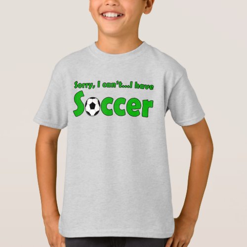 Boys' Sorry, I Can't...I Have Soccer Funny Sports T-Shirt